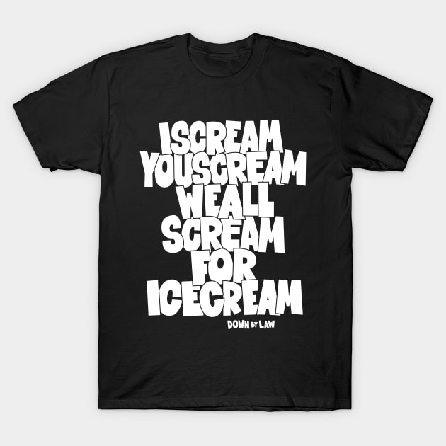 I Scream, You Scream, we all scream for ice cream -  Roberto Benigni Quote - Down by Law T-Shirt by Boogosh